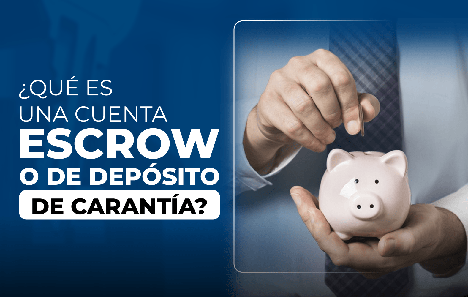 ¿Sabes qué es una cuenta de depósito de garantía?