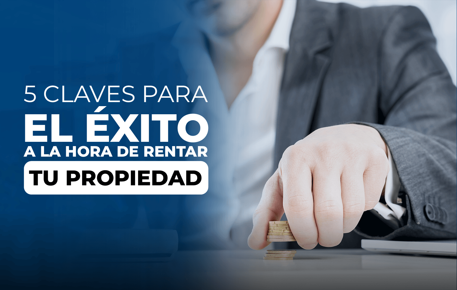 5 claves para el éxito a la hora de rentar tu propiedad: