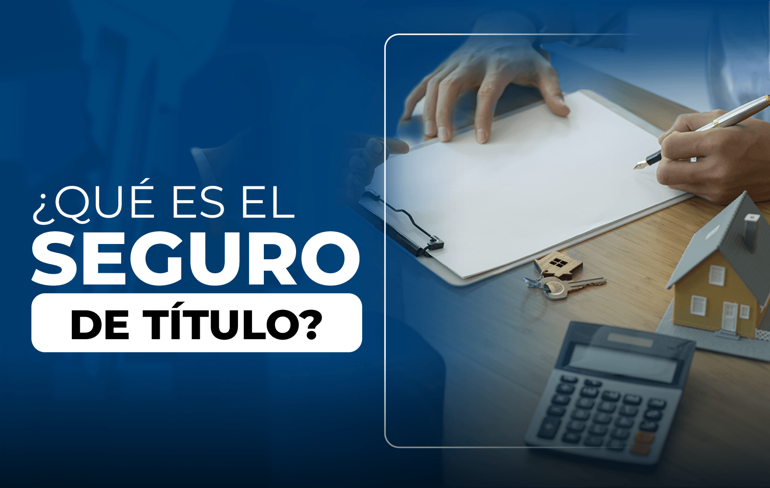 Te enseñamos lo qué es un seguro de título