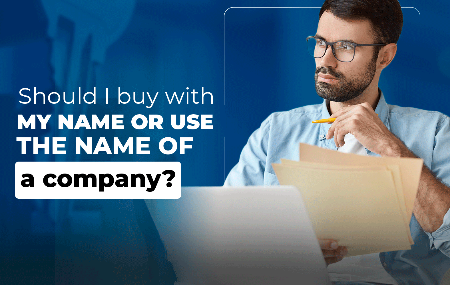 Should I buy in my own name or in the name of a company?
