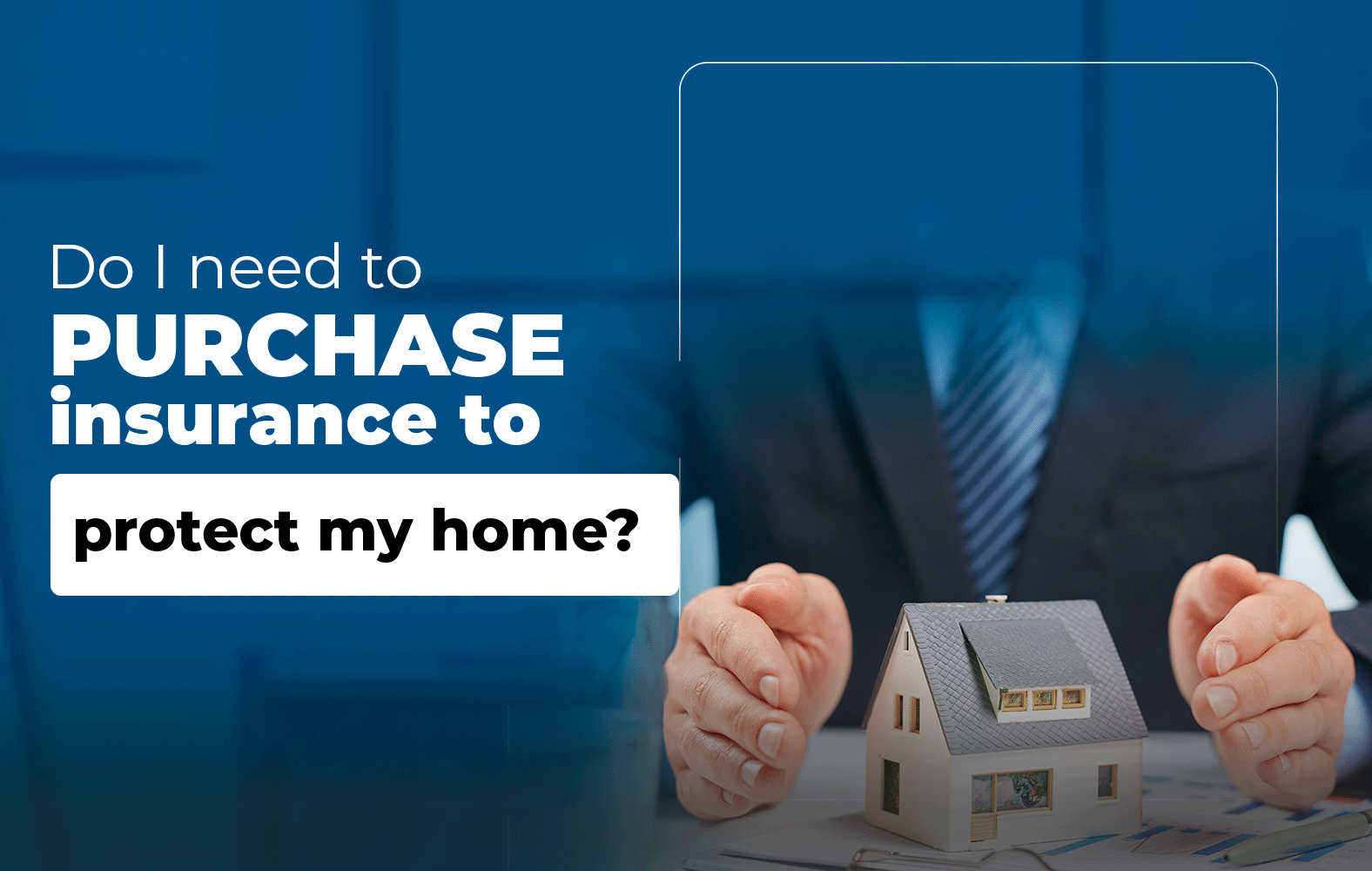 Get insurance to protect your home