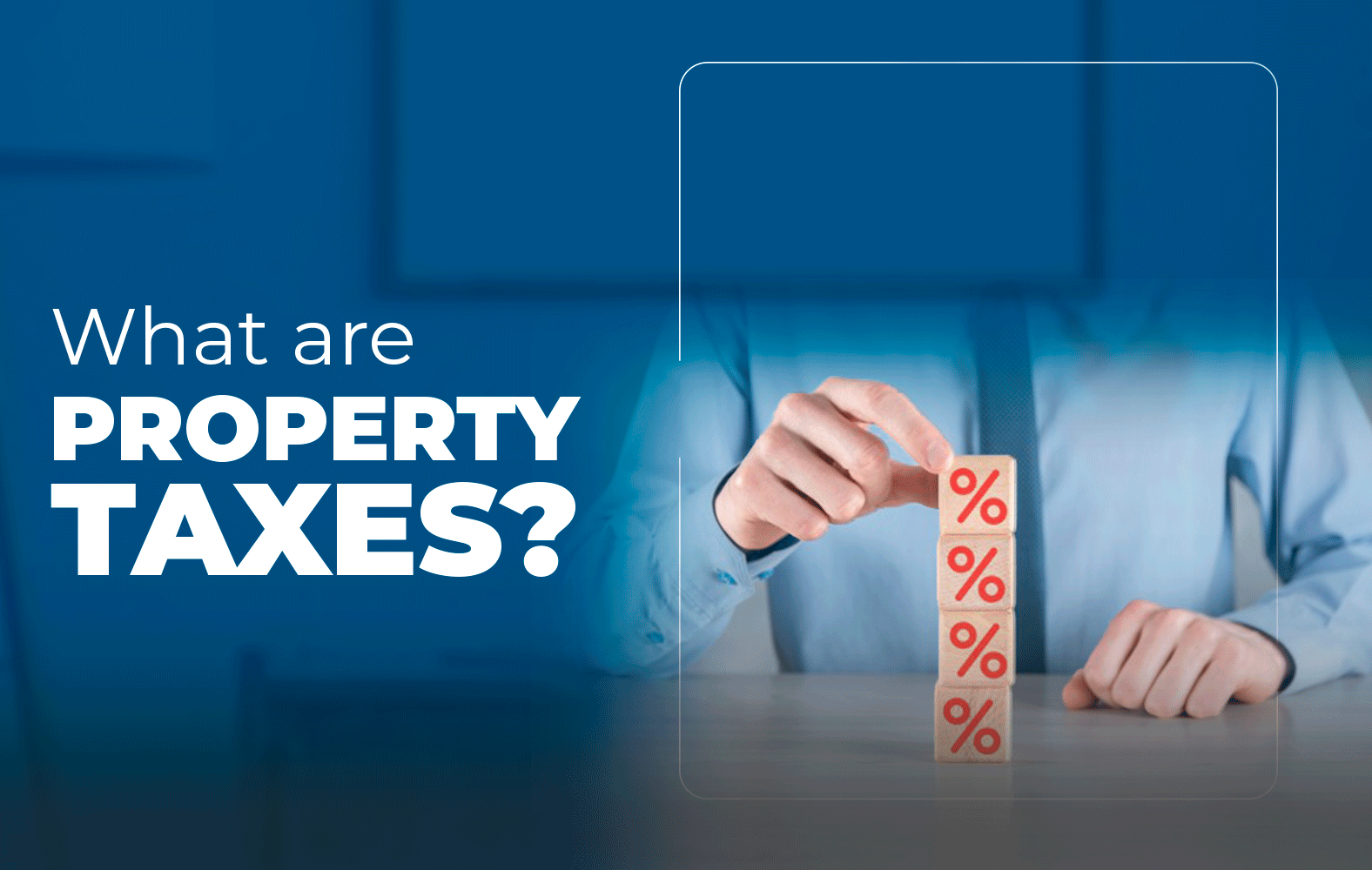 What are property taxes?