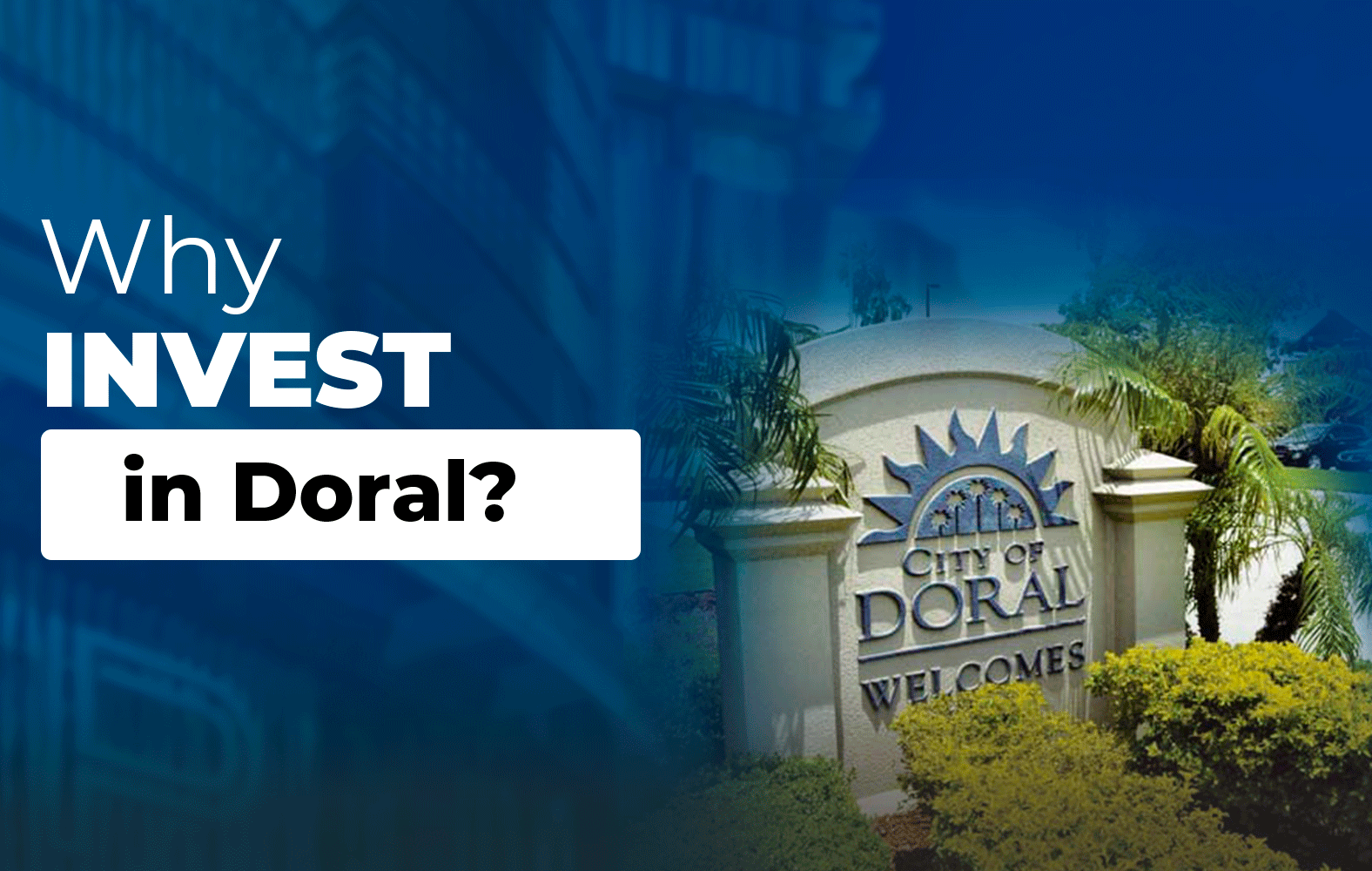 Why should you invest in Doral?