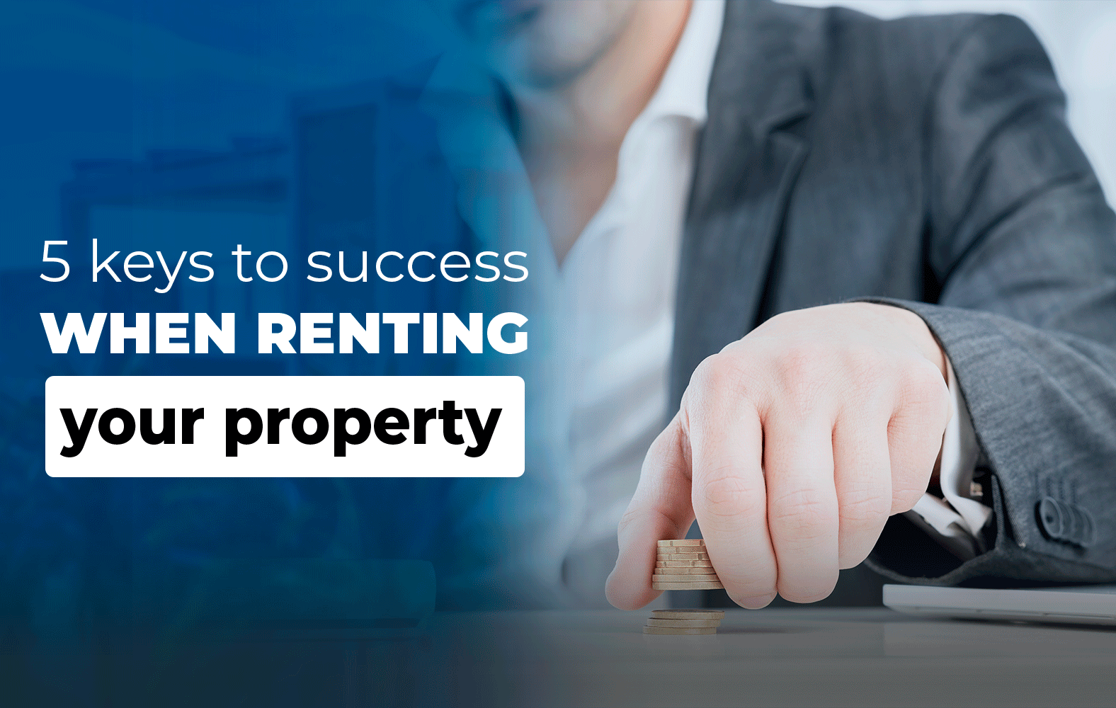 5 keys to success when renting your property: